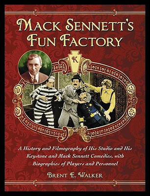 【预售】Mack Sennett's Fun Factory: A History and Filmogr