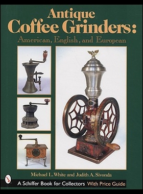 【预售】Antique Coffee Grinders: American, English, and E