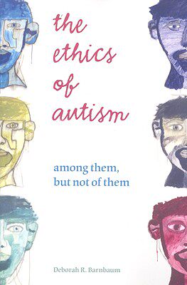 【预售】The Ethics of Autism: Among Them, But Not of Th