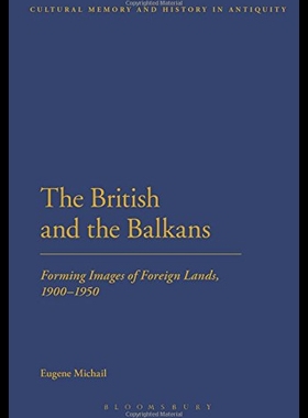 【预售】The British and the Balkans: Forming Images of Fo