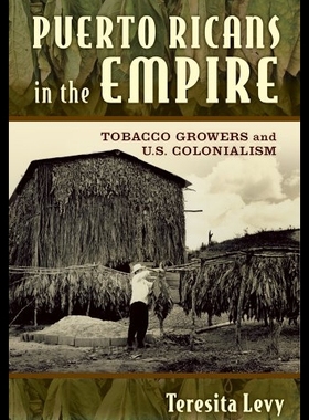 【预售】Puerto Ricans in the Empire: Tobacco G