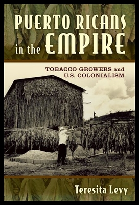 【预售】Puerto Ricans in the Empire: Tobacco G