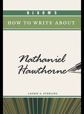 【预售】Bloom's How to Write about Nathaniel Hawthorne