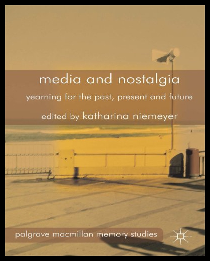 现货Media and Nostalgia: Yearning for the Past, Prese