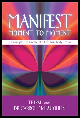 【预售】Manifest Moment to Moment: 8 Principles to Create