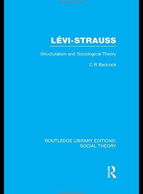 【预售】Levi-Strauss (Rle Social Theory): Structuralism a