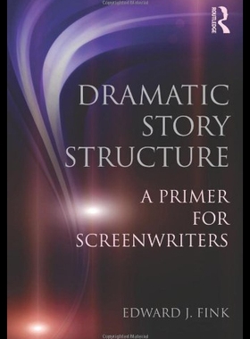 【预售】Dramatic Story Structure: A Primer for Screenwrit