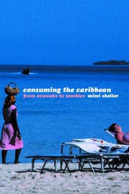 【预售】Consuming the Caribbean: From Arwaks to Zombies