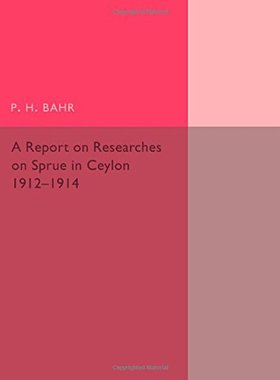 【预订】A Report on Researches on Sprue in Ceylon