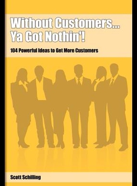 【预售】Without Customers...YA Got Nothin'!