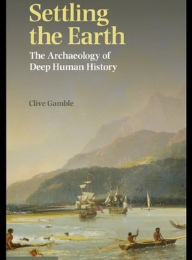 【预售】Settling the Earth: The Archaeology of Deep Human