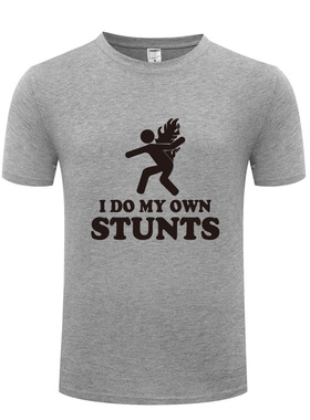 男式短袖T恤 I Do My Own Stunts - Stuntman Back On Fire Pyro