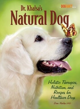 【预售】Dr. Khalsa's Natural Dog: Holistic Therapies, ...