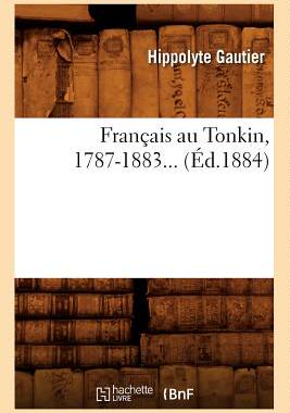 【预售】Francais Au Tonkin, 1787-1883... (Ed.1884)