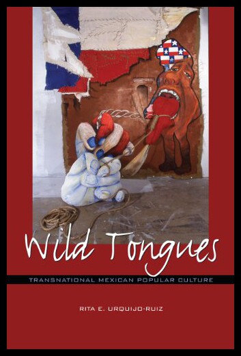 【预售】Wild Tongues: Transnational Mexican Popular Cultu