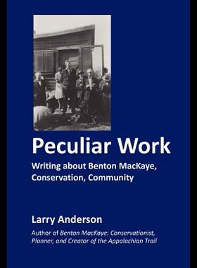 【预售】Peculiar Work: Writing about Benton Mackaye, Cons