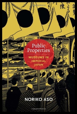 【预售】Public Properties: Museums in Imperial Japan