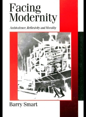 【预售】Facing Modernity: Ambivalence, Reflexivity and Mo