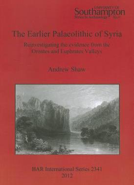 【预售】The Earlier Palaeolithic of Syria: Reinvestigatin...