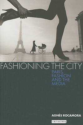 【预售】Fashioning the City: Paris, Fashion and the Media