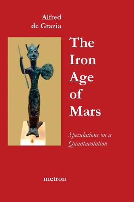 【预售】The Iron Age of Mars: Speculations on a Quanta...