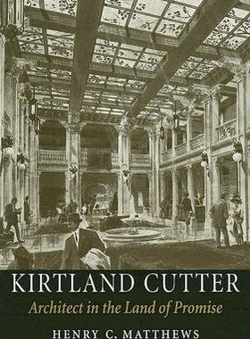 【预售】Kirtland Cutter: Architect in the Land of Promi