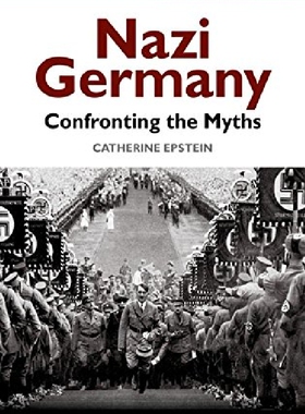 【预订】Nazi Germany - Confronting the Myths...