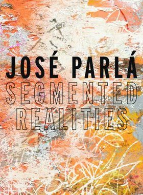 【预订】José Parlá: Segmented Realities