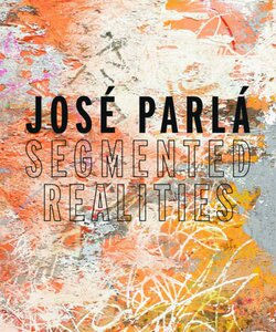 【预订】José Parlá: Segmented Realities