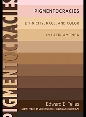 【预售】Pigmentocracies: Ethnicity, Race, and Color in La