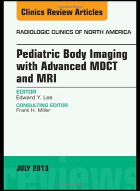 【预售】Pediatric Body Imaging with Advanced Mdct and MRI