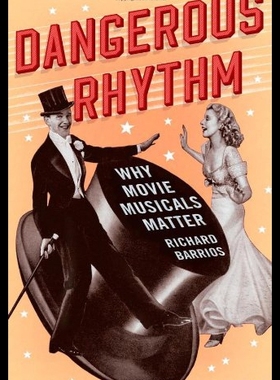 【预售】Dangerous Rhythm: Why Movie Musicals Matter