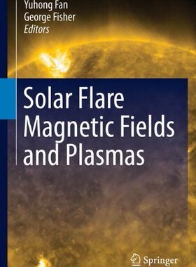 【预订】Solar Flare Magnetic Fields and Plasmas