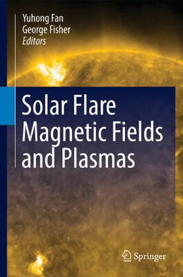 【预订】Solar Flare Magnetic Fields and Plasmas