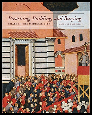 【预售】Preaching, Building, and Burying: Friars in the M