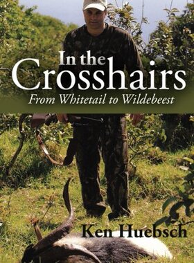 【预售】In the Crosshairs: From Whitetail to Wildebeest