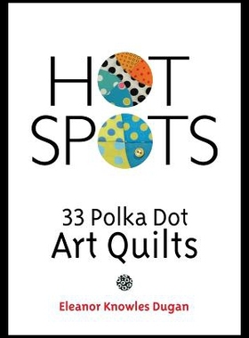 【预售】Hot Spots: 33 Polka Dot Art Quilts