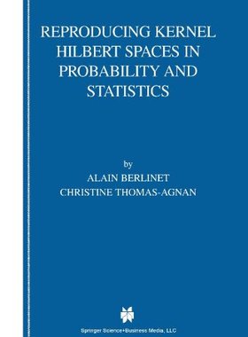 【预售】Reproducing Kernel Hilbert Spaces in Probabili...