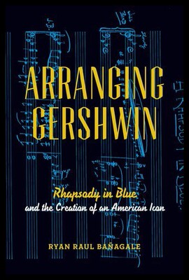 【预售】Arranging Gershwin: Rhapsody in Blue and the Crea