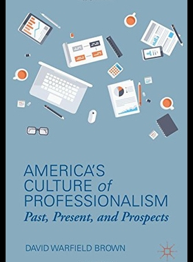 【预售】America's Culture of Professionalism: Past, Prese