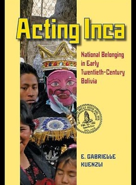 【预售】Acting Inca: Identity and National Bel