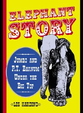 【预售】Elephant Story: Jumbo and P.T. Barnum Under the B
