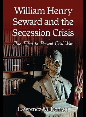 【预售】William Henry Seward and the Secession Crisis: Th