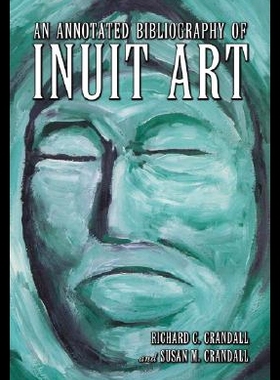 【预售】An Annotated Bibliography of Inuit Art