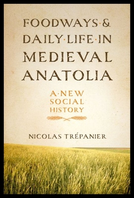 【预售】Foodways and Daily Life in Medieval Anatolia: A N