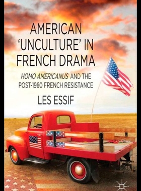 【预售】American 'Unculture' in French Drama: Homo Americ