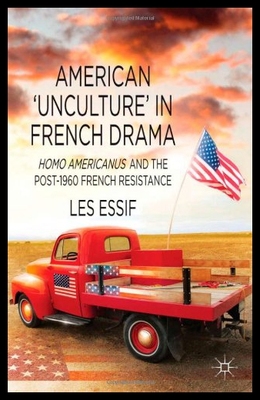 【预售】American 'Unculture' in French Drama: Homo Americ