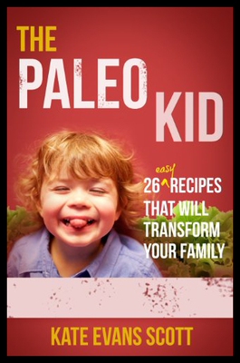 【预售】The Paleo Kid: 26 Easy Recipes That Will Transfor