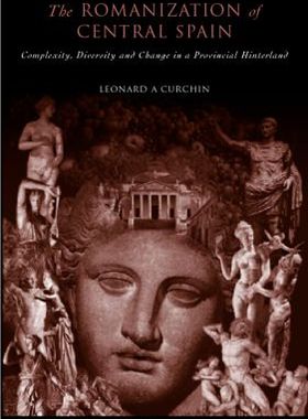 【预售】The Romanization of Central Spain: Complexity,