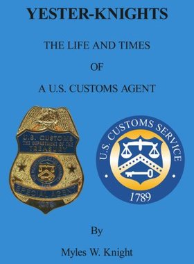 【预售】Yester-Knights: The Life and Times of A U.S. Cust...